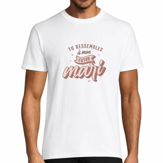 T-shirt homme blanc humoristique Tu Ressembles à Mon Futur Mari
