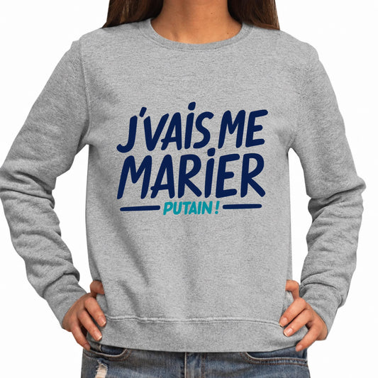 Sweat femme gris EVJF J'vais Me Marier Putain | Vulpa